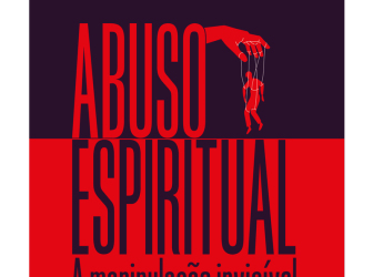 Abuso Espiritual: A Manipulação Invisível